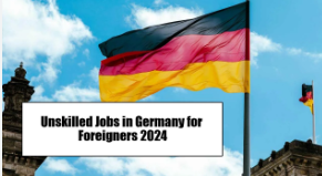 Unskilled Jobs in Germany for Foreigners 2024 – Apply Now